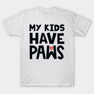 My Kids Have Paws T-Shirt